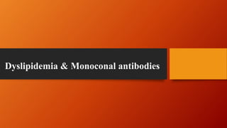 Dyslipidemia & Monoconal antibodies
 