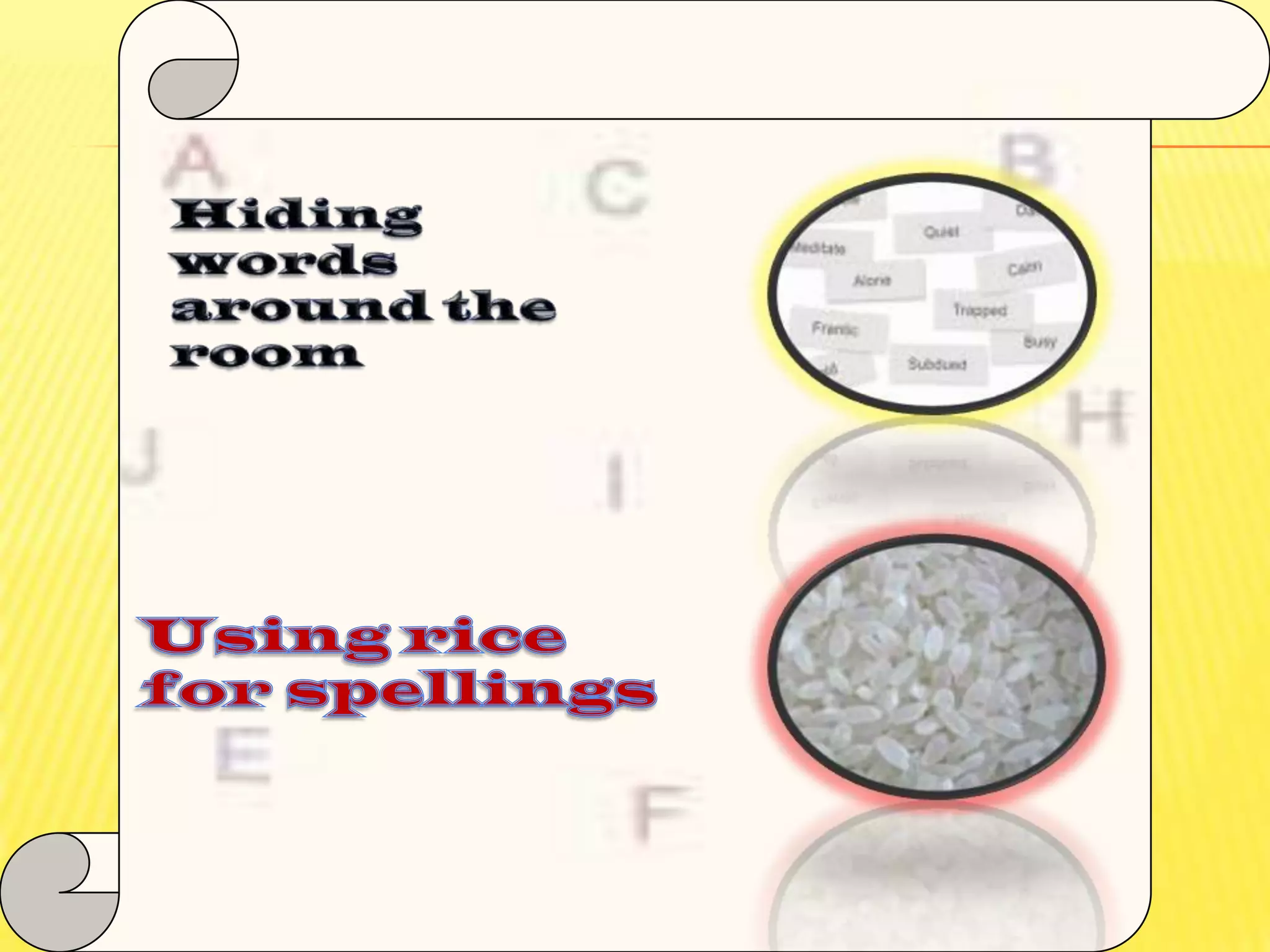 Hiding words around the roomUsing rice for spellings