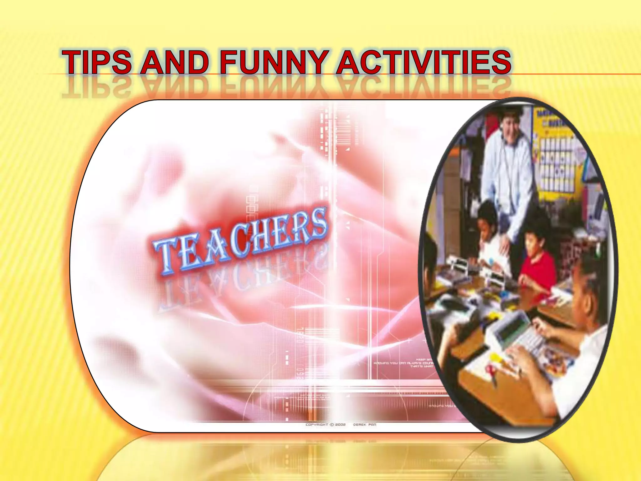 Tips and funny activitiesTeachers