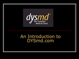 An Introduction to DYSmd.com 
