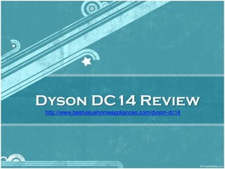 Dyson DC14 Review
 http://www.bestvaluehomeappliances.com/dyson-dc14
 
