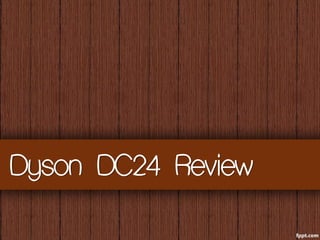 Dyson DC24 Review
 
