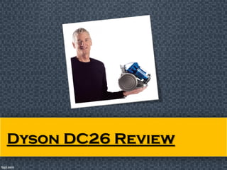 Dyson DC26 Review
 