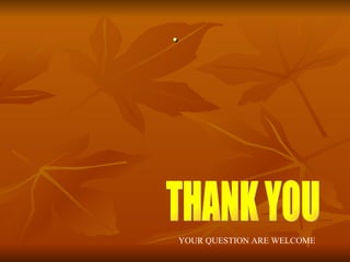. THANK YOU YOUR QUESTION ARE WELCOME 