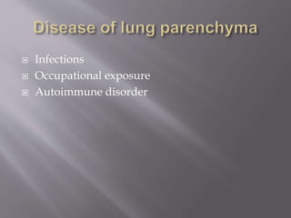  Infections
 Occupational exposure
 Autoimmune disorder
 