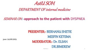 PRESENTER:- BERHANU SHETIE
MESFIN KETEMA
MODERATOR:- Dr. ELSAH
DR.BIMEREW 1
june 24/06/2015.
Berhanu s.
 