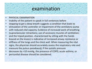How to deal with Emergent causes
emergent
p.edema p.emboli c.tamponade
Acute
asthma
Tension
pneumot
horrax
Acute
COPD
 
