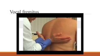 Vocal fremitus
 