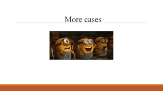 More cases
 