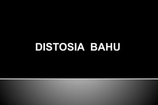 DISTOSIA BAHU
 