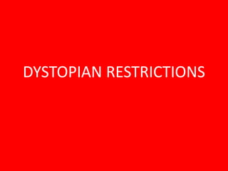 DYSTOPIAN RESTRICTIONS 