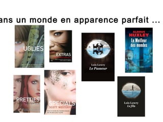ans un monde en apparence parfait ...