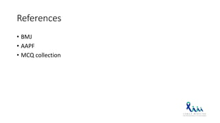References
• BMJ
• AAPF
• MCQ collection
 
