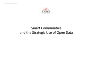i CANADA AMCTO Notes Nov 3 14 
Smart Communities 
and the Strategic Use of Open Data 
 