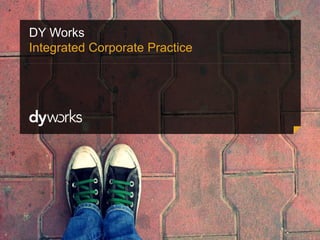 DY Works
Integrated Corporate Practice
 
