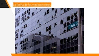11
La teoría de las ventanas rotas
 