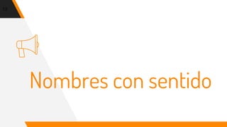 Nombres con sentido
13
 