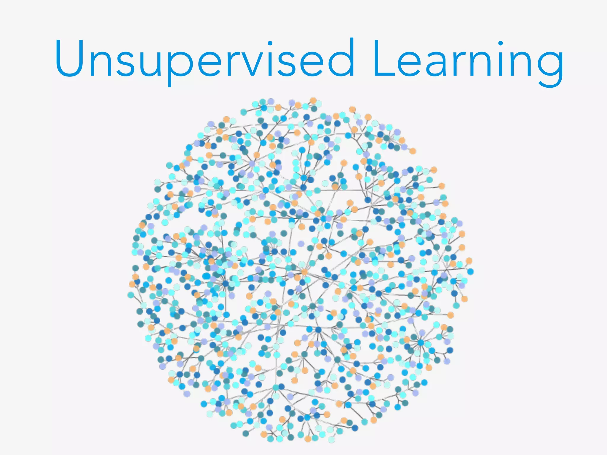 Unsupervised Learning
 