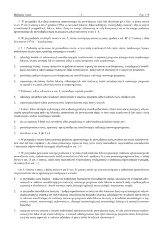 Dziennik Ustaw	 – 4 – 	 Poz. 474
﻿
5. W przypadku likwidacji podmiotu uprawnionego do prowadzenia stażu lub skreślenia go z listy, o której mowa
w art. 15 ust. 6 ustawy z dnia 5 grudnia 1996 r. o zawodach lekarza i lekarza dentysty, zwanej dalej „ustawą”, albo w innych
uzasadnionych przypadkach, lekarz, lekarz dentysta zostaje skierowany w  celu kontynuacji stażu do innego podmiotu
uprawnionego do prowadzenia stażu na zasadach, o których mowa w ust. 1–3.
6. W przypadkach, o których mowa w ust. 5, strony rozwiązują umowę o pracę zgodnie z art. 411
§ 2 ustawy z dnia
26 czerwca 1974 r. – Kodeks pracy.
§ 5. 1. Podmioty uprawnione do prowadzenia stażu, w tym staży cząstkowych lub części stażu cząstkowego, będące
podmiotami leczniczymi, spełniają następujące warunki:
1)	 udzielają świadczeń zdrowotnych umożliwiających zrealizowanie co najmniej programu jednego stażu cząstkowego
lekarza, lekarza dentysty lub co najmniej jednej z części programu stażu cząstkowego;
2)	 zatrudniają lekarzy, lekarzy dentystów na podstawie umowy o pracę lub umowy cywilnoprawnej, posiadających kwalifi-
kacje zawodowe odpowiadające rodzajowi zajęć teoretycznych i praktycznych określonych w ramowym programie;
3)	 posiadają zaplecze diagnostyczno­-terapeutyczne umożliwiające realizację ramowego programu;
4)	 zapewniają określonej liczbie lekarzy odbywających staż realizację treści merytorycznych ramowego programu
w sposób i w czasie, o których mowa w rozporządzeniu.
2. Podmioty, o których mowa w ust. 1, prowadzące szpitale ponadto:
1)	 udzielają całodobowych świadczeń zdrowotnych w zakresie programu odpowiednich staży cząstkowych;
2)	 zapewniają odpowiednie pomieszczenia do prowadzenia zajęć teoretycznych.
3. Lekarz, lekarz dentysta wykonujący indywidualną praktykę lekarską albo lekarz, lekarz dentysta wykonujący indywi-
dualną specjalistyczną praktykę lekarską, uprawniony do prowadzenia stażu, w tym staży cząstkowych lub części stażu
cząstkowego, spełnia następujące warunki:
1)	 ma co najmniej 5-letni staż zawodowy albo specjalizację w odpowiedniej dziedzinie medycyny;
2)	 posiada pomieszczenia, aparaturę i sprzęt medyczny umożliwiające realizację ramowego programu;
3)	 określone w ust. 1 pkt 1 i 4.
4. W przypadku zmiany formy prawnej podmiotu uprawnionego do prowadzenia stażu, podmiot ten może nadal prowa-
dzić staż lub staż cząstkowy, do czasu ponownego wpisu na listę, jeżeli złoży marszałkowi województwa oświadczenie
o spełnianiu odpowiednich wymagań, określonych w ust. 1–3.
5. W przypadku powstania nowego podmiotu w wyniku przekształcenia lub reorganizacji podmiotu uprawnionego do
prowadzenia stażu, podmiot ten może nadal prowadzić staż lub staż cząstkowy do czasu ponownego wpisu na listę, o której
mowa w art. 15 ust. 6 ustawy, jeżeli złoży marszałkowi województwa oświadczenie o spełnianiu odpowiednich wymagań,
określonych w ust. 1–3.
§ 6. 1. Umowa o pracę, o której mowa w art. 15 ust. 3d ustawy, może być zawarta wyłącznie z podmiotem uprawnionym
do prowadzenia stażu, spełniającym następujące warunki:
1)	 w przypadku stażu lekarza – będącym podmiotem leczniczym prowadzącym szpital, udzielającym świadczeń zdro-
wotnych w zakresie umożliwiającym realizację ramowego programu stażu lekarza w ramach staży cząstkowych co
najmniej w dziedzinach: chorób wewnętrznych, chirurgii ogólnej i anestezjologii i intensywnej terapii;
2)	 w przypadku stażu lekarza dentysty – będącym podmiotem leczniczym albo lekarzem dentystą wykonującym indywi-
dualną praktykę lekarską lub indywidualną specjalistyczną praktykę lekarską, udzielającym świadczeń zdrowotnych
w zakresie umożliwiającym realizację ramowego programu stażu lekarza dentysty w dziedzinie stomatologii co naj-
mniej z zakresu: stomatologii zachowawczej, chirurgii stomatologicznej, stomatologii dziecięcej i protetyki stomato-
logicznej;
3)	 mającym zawarte umowy z innymi podmiotami uprawnionymi do prowadzenia stażu, w celu umożliwienia zrealizo-
wania przez lekarza lub lekarza dentystę, w ramach oddelegowania, tej części ramowego programu stażu, której reali-
zacji nie może zapewnić w zakresie udzielanych przez siebie świadczeń zdrowotnych.
www.rcl.gov.pl
 