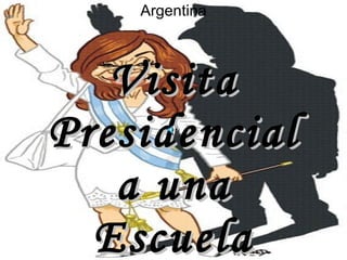 Visita Presidencial a una Escuela Argentina 