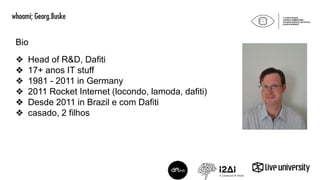 ❖ Head of R&D, Dafiti
❖ 17+ anos IT stuff
❖ 1981 - 2011 in Germany
❖ 2011 Rocket Internet (locondo, lamoda, dafiti)
❖ Desd...
