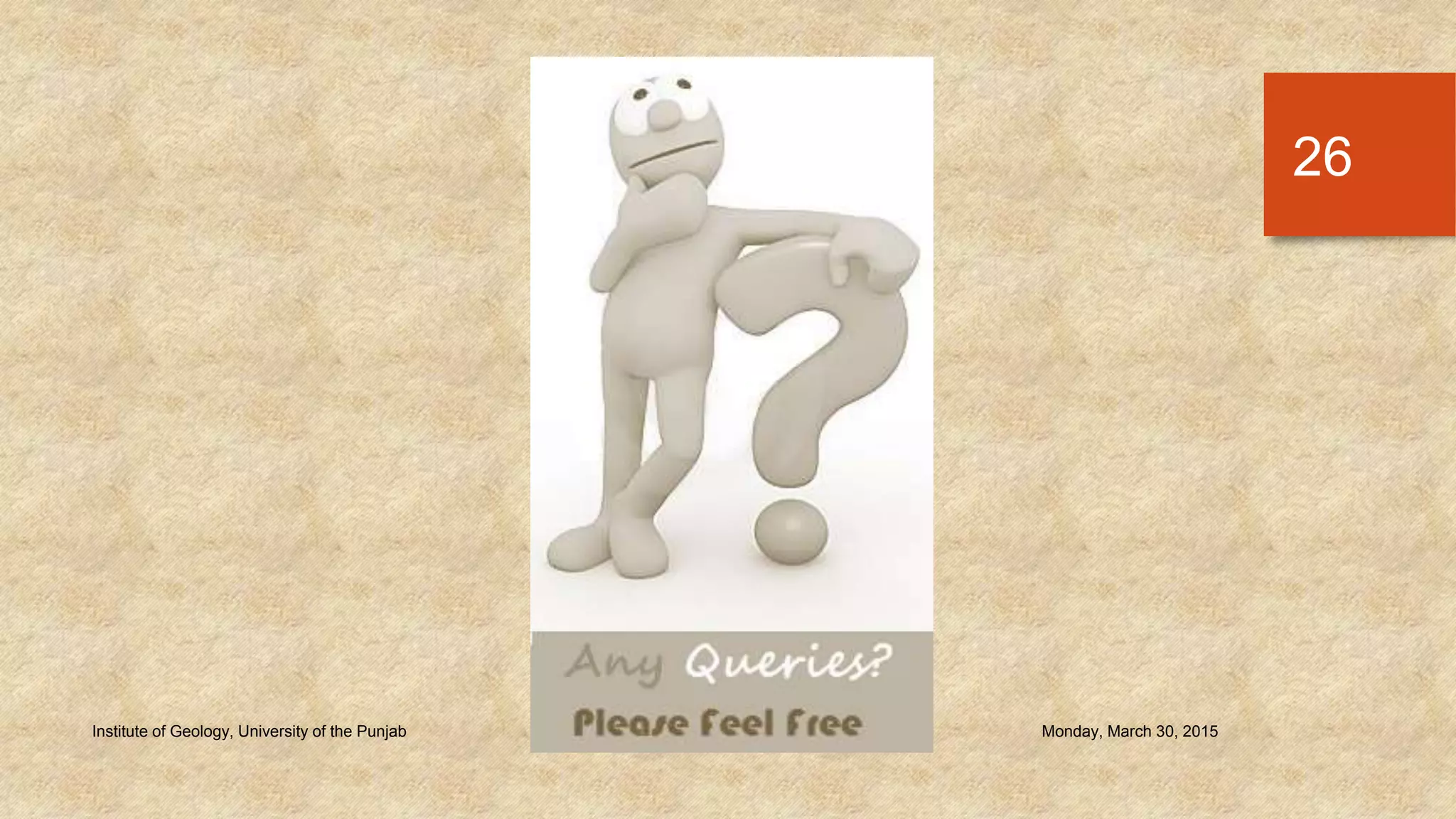 Monday, March 30, 2015Institute of Geology, University of the Punjab
26
 