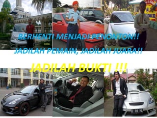 BERHENTI MENJADI PENONTON!!
JADILAH PEMAIN, JADILAH JUARA!!

   JADILAH BUKTI !!!
 