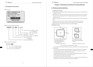 DZB Series                                                            C hapter 2 Prod uct Introduction           DZB Series                                                     Chapter 3 M echanic al and Electrical Installation


                                                                                                                       Chapter 3 Mechanical and Electrical Installation
2.2 Nameplate Information
                                                                                                              3.1 Mechanical Installation
  Nameplate
                                                                                                                1. I nstallation Envi ronment
                                                                                                                1) Ambient temperature: Ambient temperature influences the inverter life greatly, s o it should be within
                                                                                                                  the range of -10℃~50℃ .
                                                                                                                2) Mount the inverter in a flame retard ant s urface and the clearance arou nd the inverter shall be enough
                                                                                                                  because the inverter will generate lots of heat during running, besides moun t the invert er on the base
                                                                                                                  vertically with screws.
                                                                                                                3) Mount in th e location where v ibration is less than 0. 6G; the inverter shall be far away from im pacting
                                                                                                                  lathe.
                                                                                                                4) Please do not install the inver ter in the place with direct sunlight, high humidity and water.
                                                                                                                5) Mount the inverter in the location free of corrosive gas, explosive gas or combustible gas.
                                                                                                                6) Mount the inverter in the location free of oil dirt, dust, and metal powder.
                                                                                                              2.Installati on Location
  Description ofACMotor Drive Model:
                                                                                                                                         up
   DZB200          M 0 0 15        L 2 B
                                                                                                                                              ≥ 1 00m m
                                                 Function lev el code: A -braking unit inside
                                                                                                                                                                                               DZ B
                                                                      B -non braking unit
                                                                                                                           A                                 A
                                                 Input voltage：2-220V 4-400V 6-660V                                                      DZB                      ri ght
                                                 Freq. Ran ge：L ：0-600.0Hz
                                                 App licab le mot or capacity：0015为 1.5KW                                                                                                      DZ B
                                                 Series：M :Mini Model                                                                         ≥ 1 00m m
                                                          J :Simpl Model
                                                 Series name : DZB200 Series                                          N ote: No need to consider the dimensio n                   Note : Ins tall an airflow- guidance
                                                                                                                      A for inverter of 22k W or belo w.                          plate for t he up and down ins tallation
                                                                                                                      A sha ll be bigger tha n 50 mm for the                      of inverters.
  Description of Serial Number:                                                                                       inverter of 22kW or abov e
                                                                                                                           Install ation of single inverter                       Up and down installation of inverters
   0 7 0 1 8 8 88
                                                                                                                                           Fig.3-1 DZB Series Inverter Installati on Location
                         P roduction number
                                                                                                                    The user s hall focus on the heat dissipation issues when i nstalling the inverter, and pay attention to the
                         P roduction month
                                                                                                                 fo llowing points:
                         P roduction year
                                                                                                                    1) Install the inverter vertically so that the heat may be expelled from the t op, but do not ins tall the
                                                                                                                    inve rter upside down. When two Variab le Speed Drives are mounted up an d dow n, an air fl ow
                                                                                                                    dive rting plate s hould be fixed in between as shown in Fig. 3-1.
                                                                                                                    2) Installation space is shown in Fig.3-1 so as to ensure the heat diss ipation space, but cons ider the
                                                                                                                    heat dissipation of other components when p lacing the inverter.
                                                                                                                    3) The inst allation bracket must be flame retardant .
                                                                                                                    4) Install the heat sink outside of the cabinet if the inverter is installed in t he area with metal powder.
                                                                                                                    And in this case, the space inside the se aling cabinet shall be big enough.




                                              - 7-                                                                                                                         -8 -
 