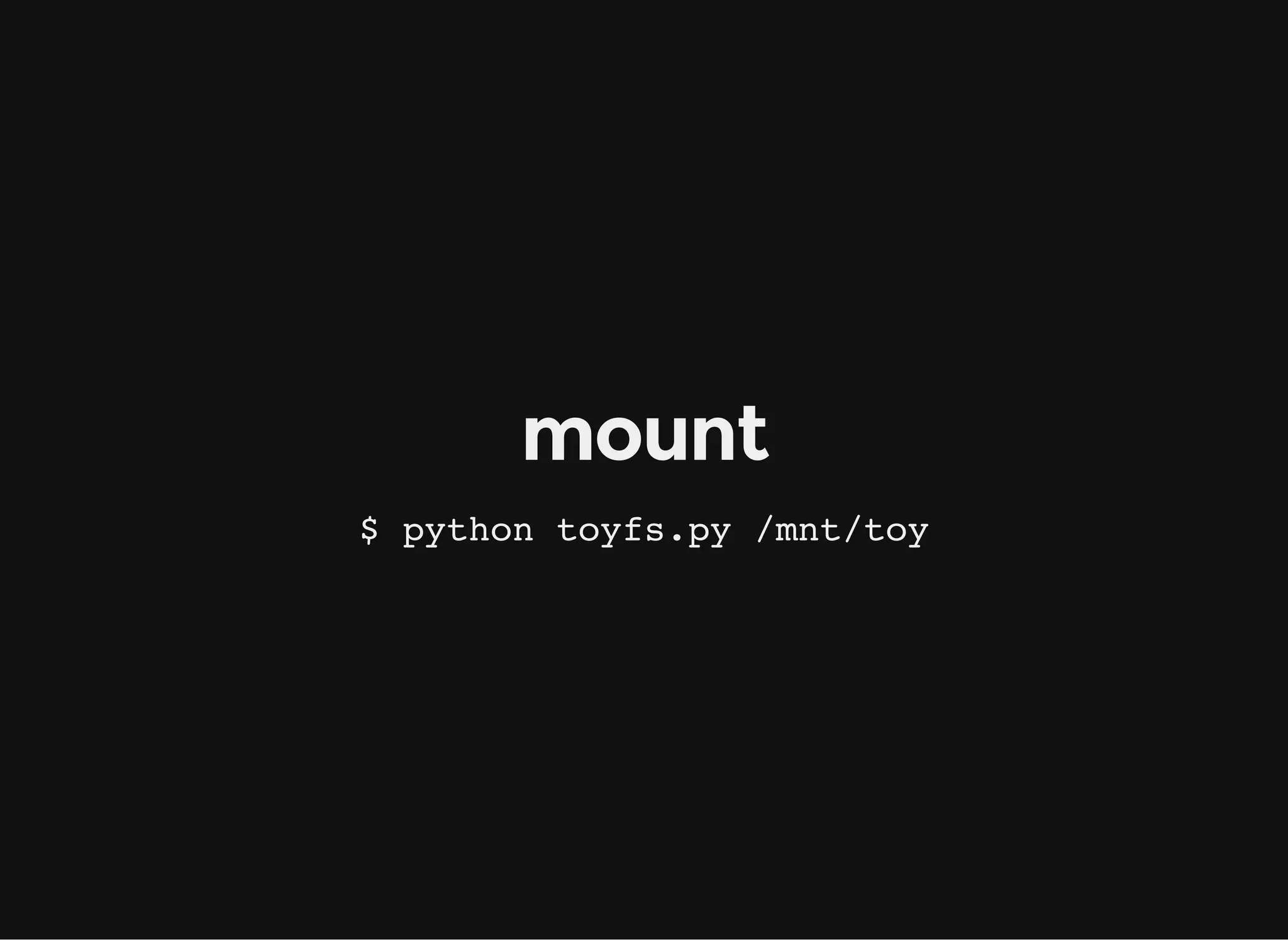 Mount filesystem
Instantiate the Filesystem class and call main()
 