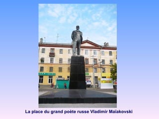 La place du grand poète russe Vladimir Maïakovski 