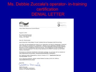 Ms. Debbie Zuccala's operator- in-training
              certification
           DENIAL LETTER
 