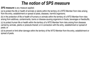 The notion of SPS measure
SPS measure is any measure applied:
(а) to protect the life or health of animals or plants withi...