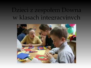 Dzieci z zespołem Downa w klasach integracyjnych 