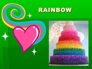 RAINBOWRAINBOW
 