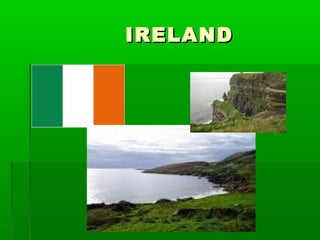 IRELANDIRELAND
 