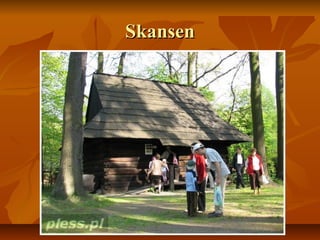 Skansen
 