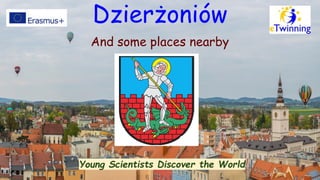Dzierżoniów
And some places nearby
Young Scientists Discover the World
 