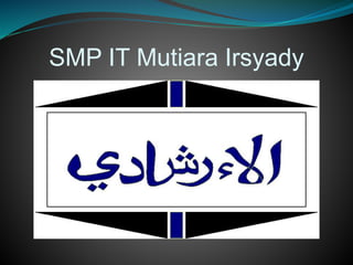 SMP IT Mutiara Irsyady
 