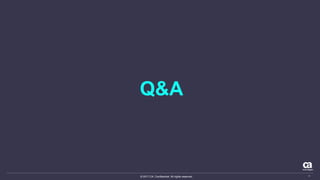 © 2017 CA. Confidential. All rights reserved. 17
Q&A
 