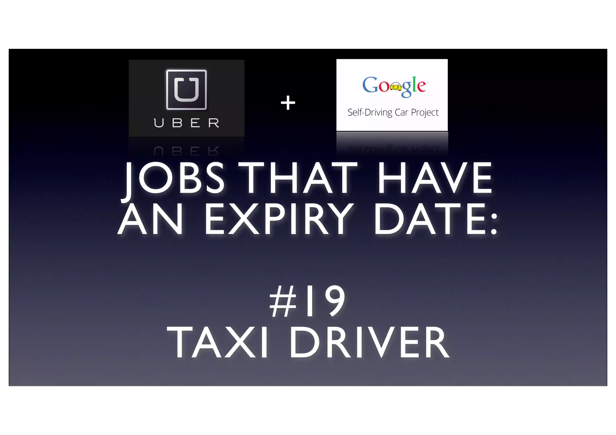 JOBS THAT HAVE
AN EXPIRY DATE:
#19
TAXI DRIVER
+
 