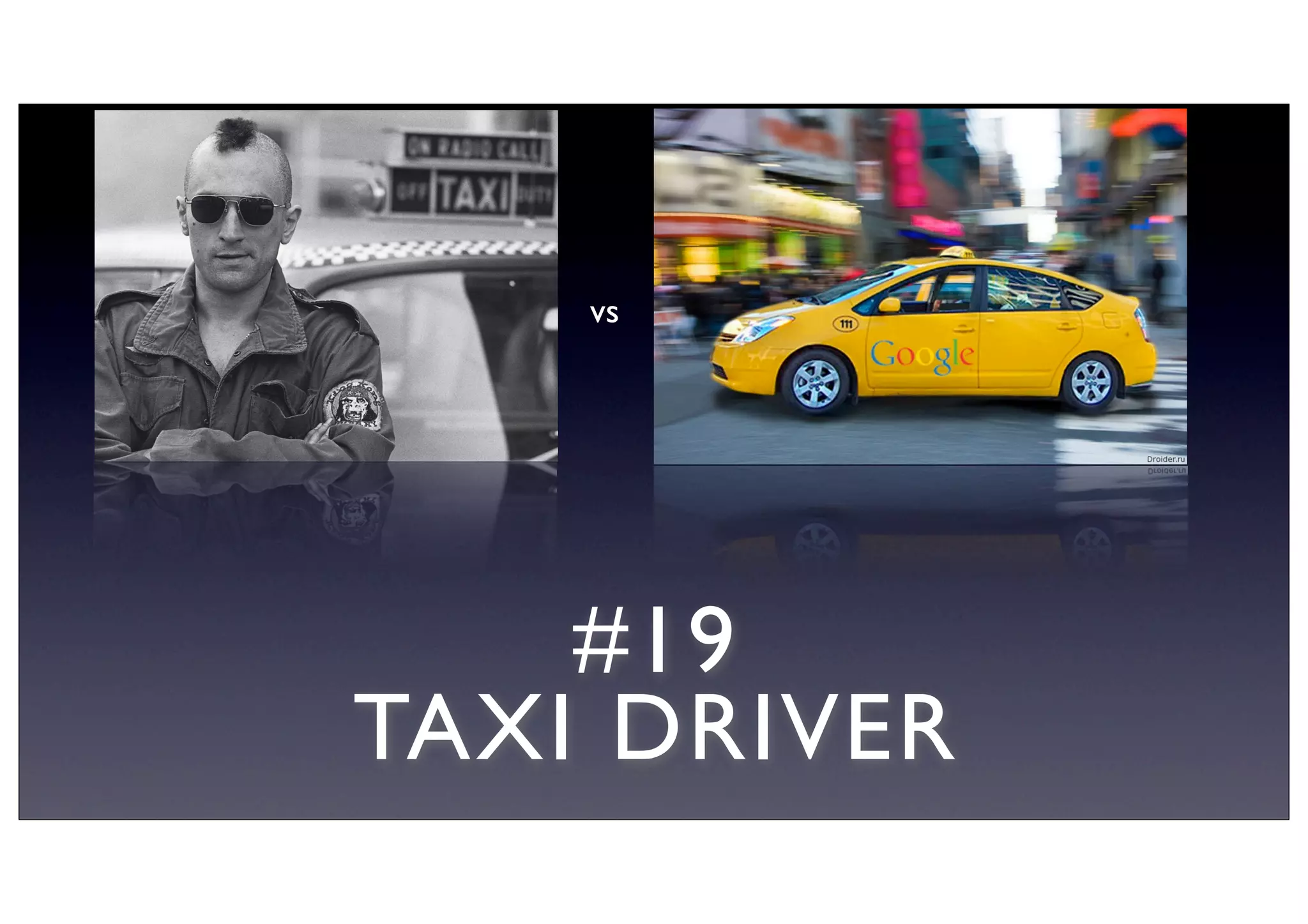 #19
TAXI DRIVER
vs
 