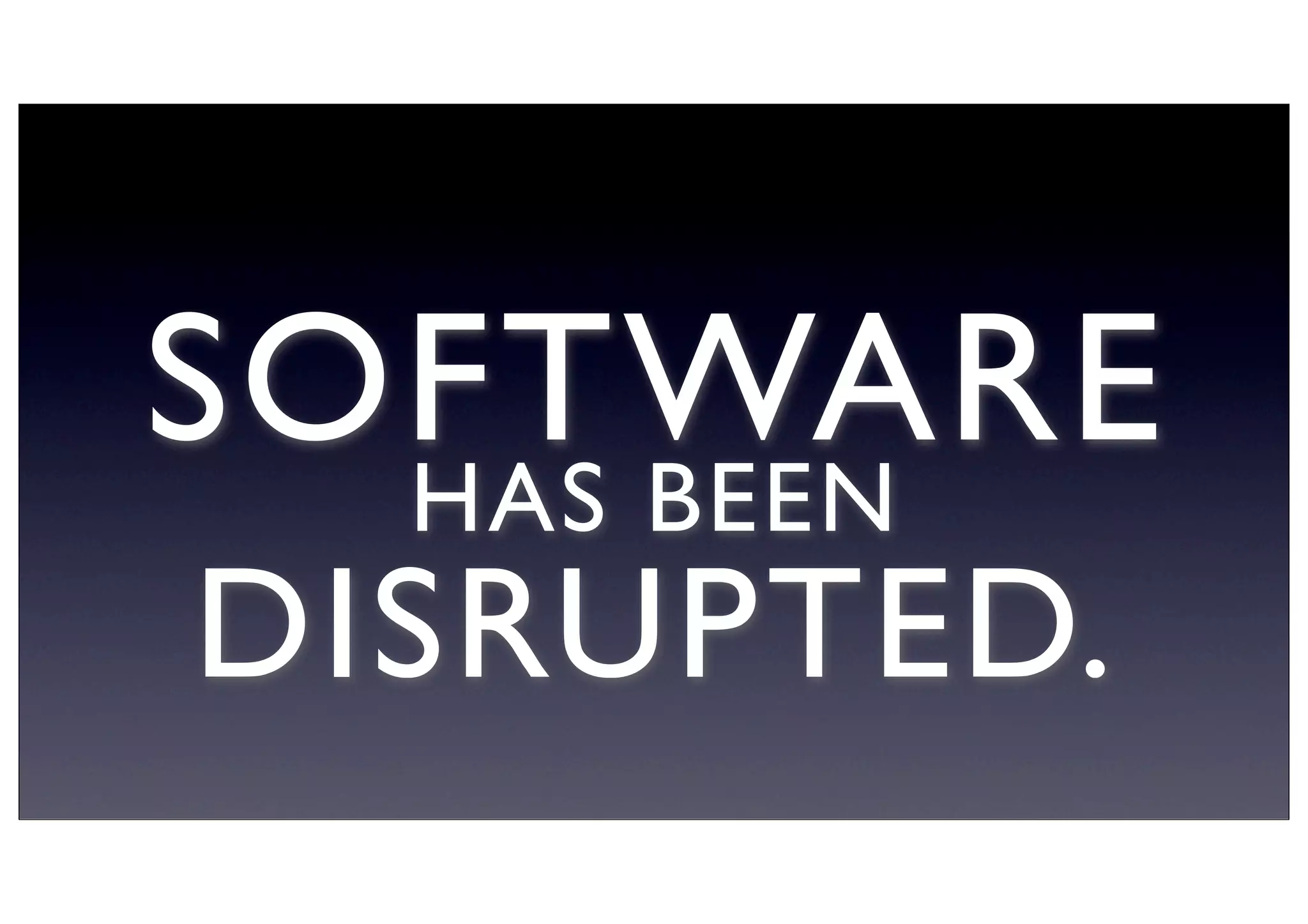 SOFTWAREHAS BEEN
DISRUPTED.
 