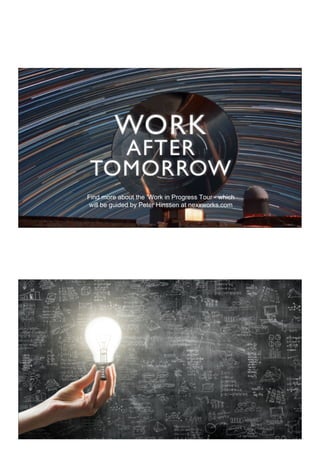 Find more about the 'Work in Progress Tour - which
will be guided by Peter Hinssen at nexxworks.com
 