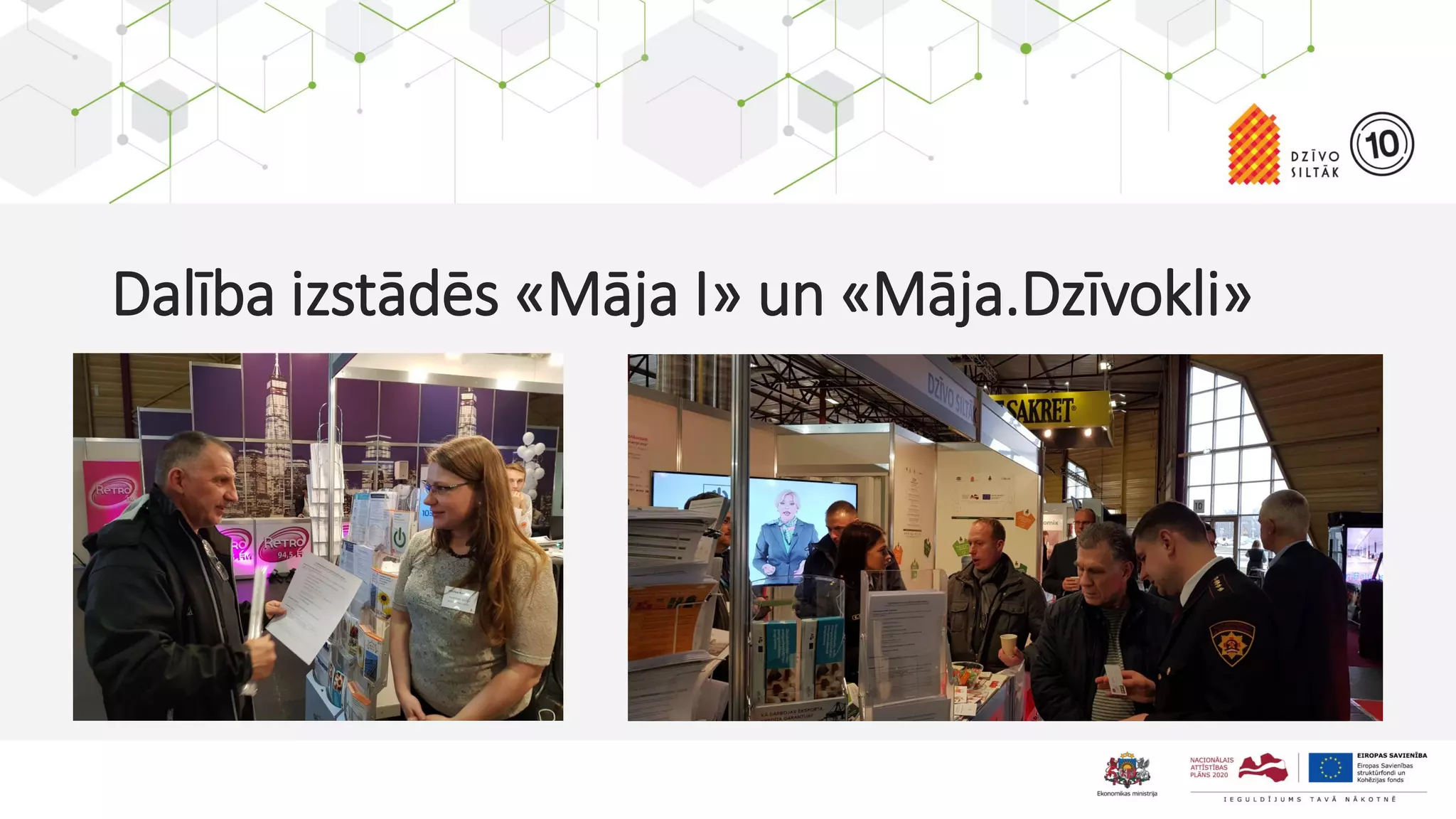 Click to edit Master title style
Edit Master text styles
Second level
Third level
Fourth level
Fifth level
Dalība izstādēs «Māja I» un «Māja.Dzīvokli»
 