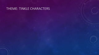 THEME: TINKLE CHARACTERS
 