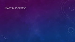 MARTIN SCORSESE
 