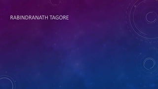 RABINDRANATH TAGORE
 
