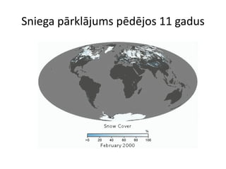 Sniega pārklājums pēdējos 11 gadus
 