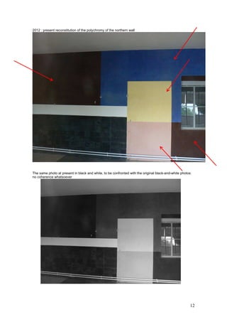 12
2012 : present reconstitution of the polychromy of the northern wall
The same photo at present in black and white, to be confronted with the original black-and-white photos:
no coherence whatsoever
 