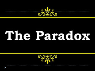 The Paradox
 
